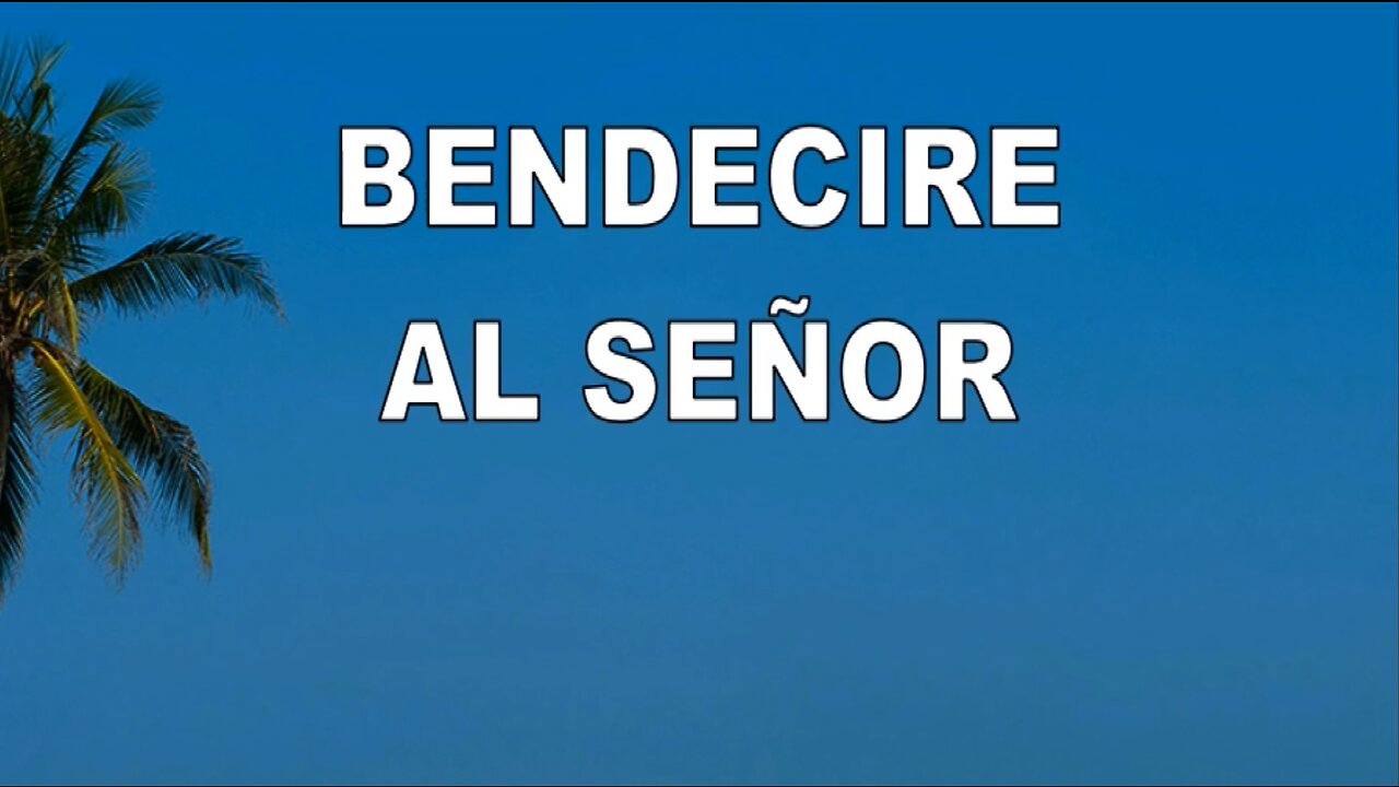 22 - Bendecire al Señor