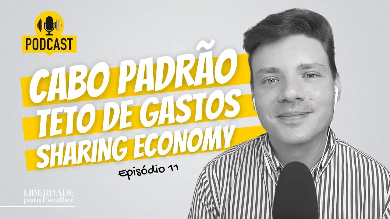 Teto de Gastos, Carregador Comum e Economia do Compartilhamento | Ep 11 | Liberdade para Escolher