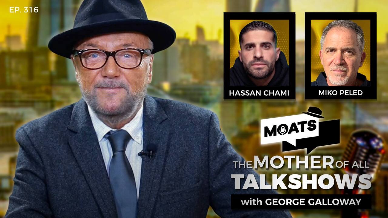 EYE OF THE STORM - MOATS with George Galloway Ep 316