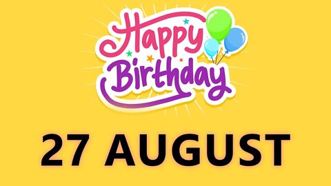 Happy Birthday to all who have Birthday on 27 August - Birthday Wish From Birthday Bash