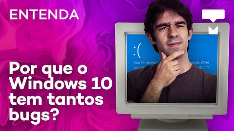 Entenda - por que o Windows 10 tem tantos bugs ? TecMundo