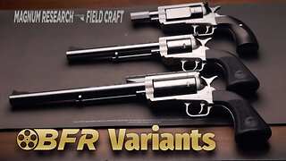 Magnum Research Field Craft: BFR Variants