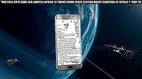"MULTIPLE CM'S\NASA'S BONE YARD\APOLLO 13 TWIN CAPSULES\CHINA SPACE STATION MAGIC\A1 SABOTAGE?" P93