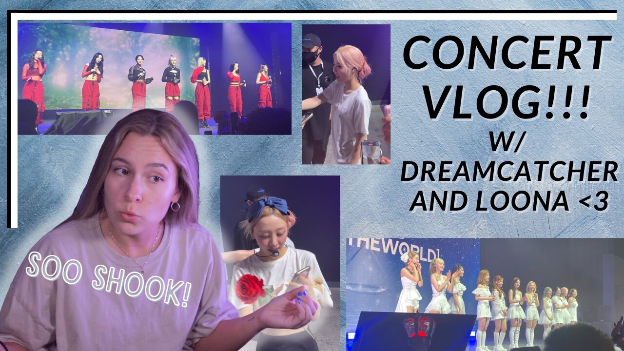 CONCERT VLOG!!! feat. DREAMCATCHER 드림캐쳐 & LOONA 이달의 소녀 + UPDATES!!