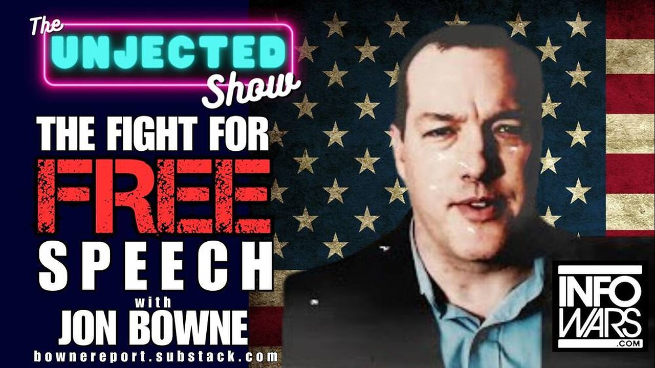 The Fight For Free Speech | Jon Bowne from Infowars | The Unjected Show