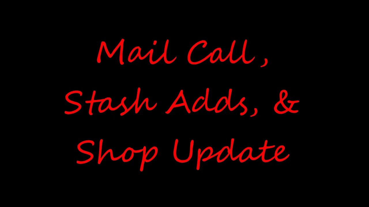Mail Call, Stash adds & Shop update