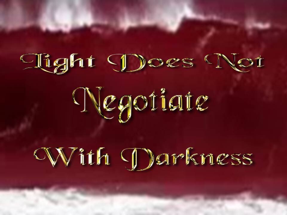 Light Does Not Negotiate With Darkness (AN ABSOLUTE MUST WATCH)