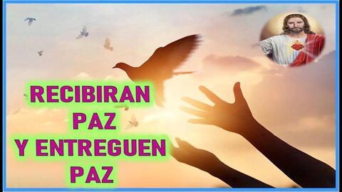 MENSAJE DE JESUCRISTO REY A DANIEL DE MARIA - RECIBAN PAZ Y ENTREGUEN PAZ