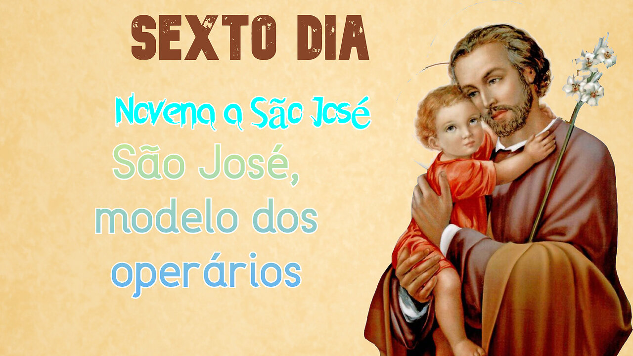 Sexto Dia: São José, modelo dos operários
