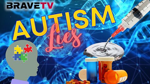 BraveTV STREAM - January 19, 2023 - AUTISM LIES - THE DESTRUCTION OF OUR FUTURE