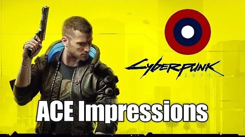 ACE Impressions Cyberpunk 2077