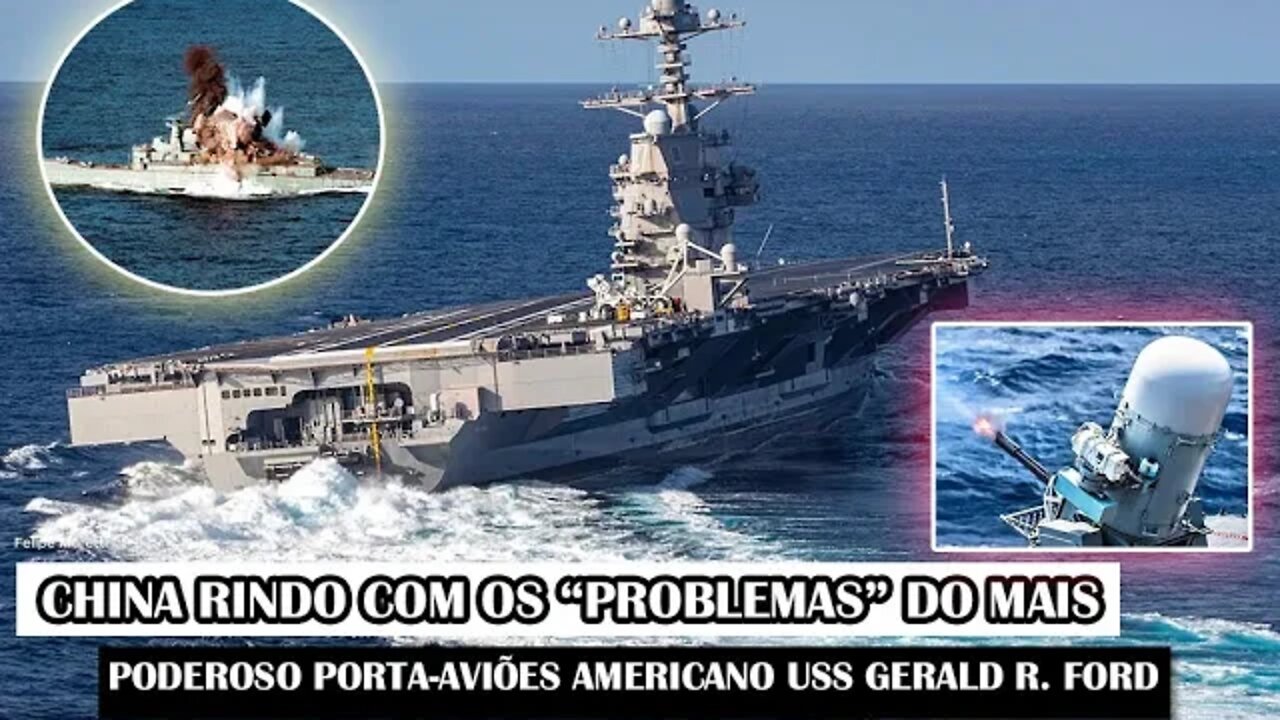 China Rindo Com Os “Problemas” Do Mais Poderoso Porta-Aviões Americano USS Gerald R. Ford