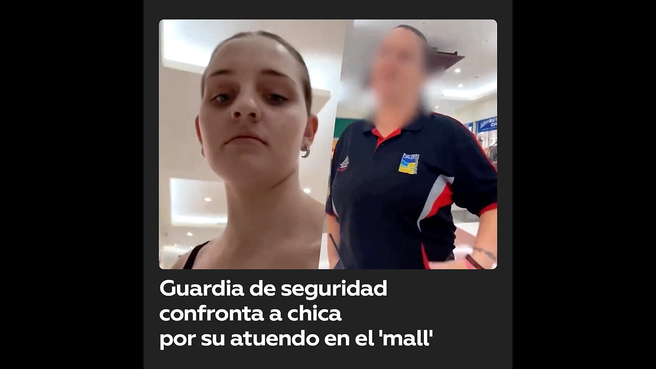 Guardia de seguridad reprende a chica por su atuendo en un centro comercial