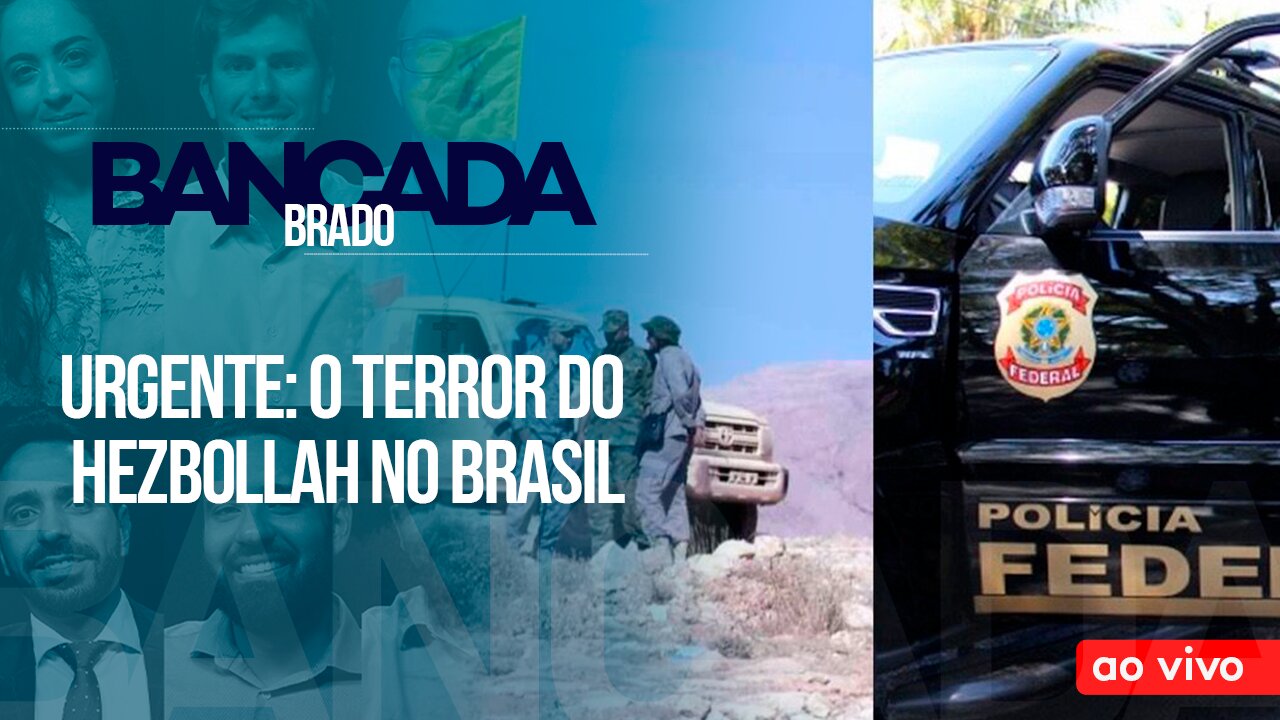 URGENTE: O TERROR DO HEZBOLLAH NO BRASIL - AO VIVO: BANCADA BRADO - 08/11/2023