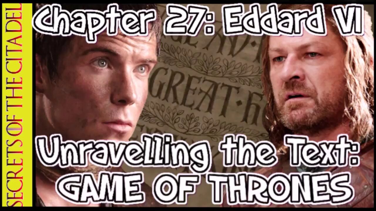 ASOIAF - Unravelling the Text | Book 1 - AGOT| Chapter 27 - Eddard VI