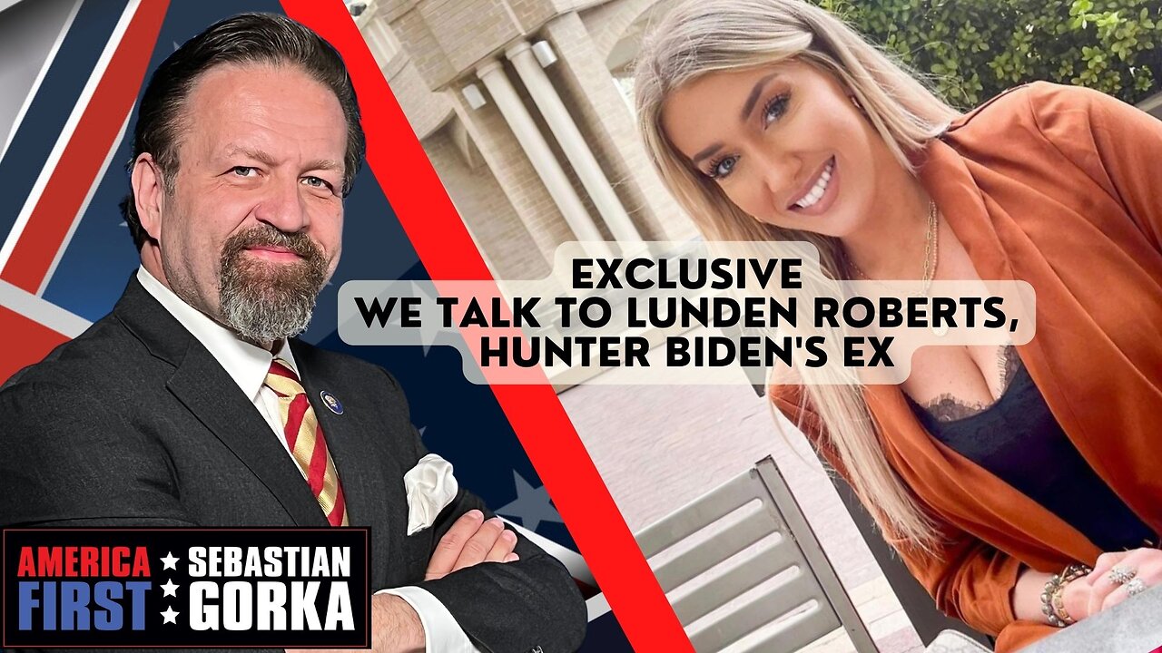 Sebastian Gorka FULL SHOW: EXCLUSIVE - We talk to Lunden Roberts, Hunter Biden's ex