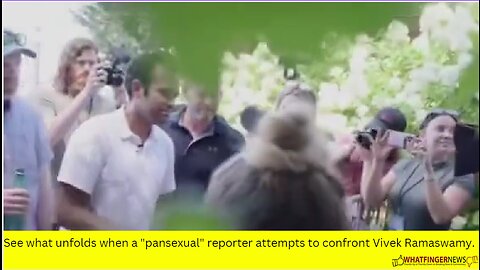 See what unfolds when a "pansexual" reporter attempts to confront Vivek Ramaswamy.