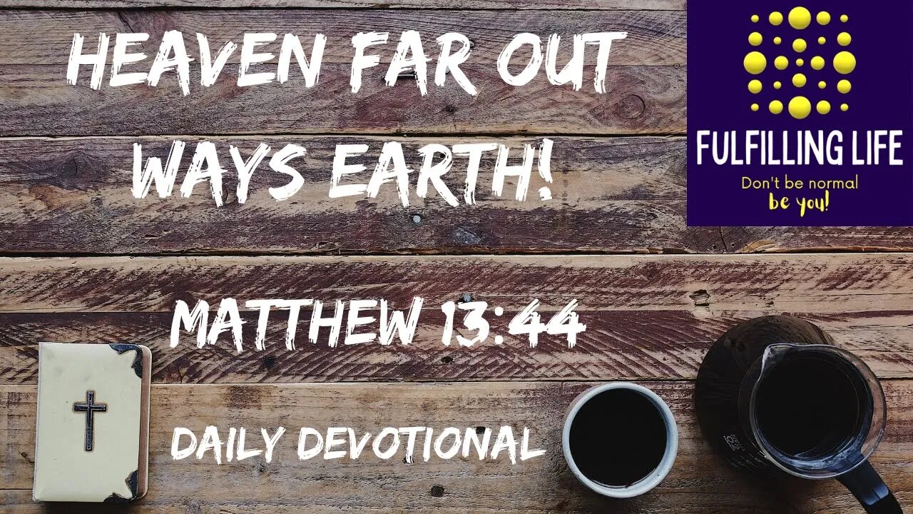 Our Perspective Will Change - Matthew 13:44 - Fulfilling Life Daily Devotional