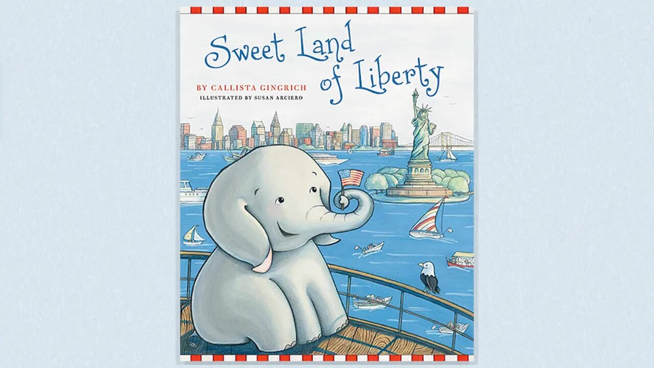 Sweet Land of Liberty by Ambassador Callista L. Gingrich #storytime