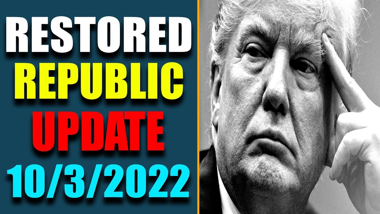 RESTORED REPUBLIC VIA A GCR: HUGE UPDATE AS OF OCT 3, 2022 - TRUMP NEWS