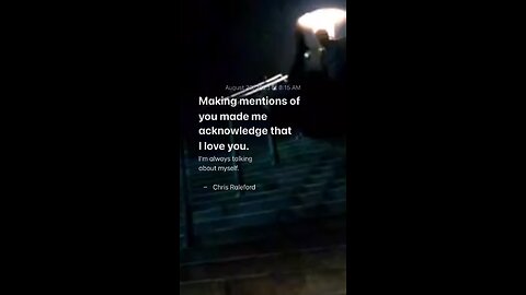 Making mentions of you made me acknowledge that I love you - Chris Raleford #chrisraleford