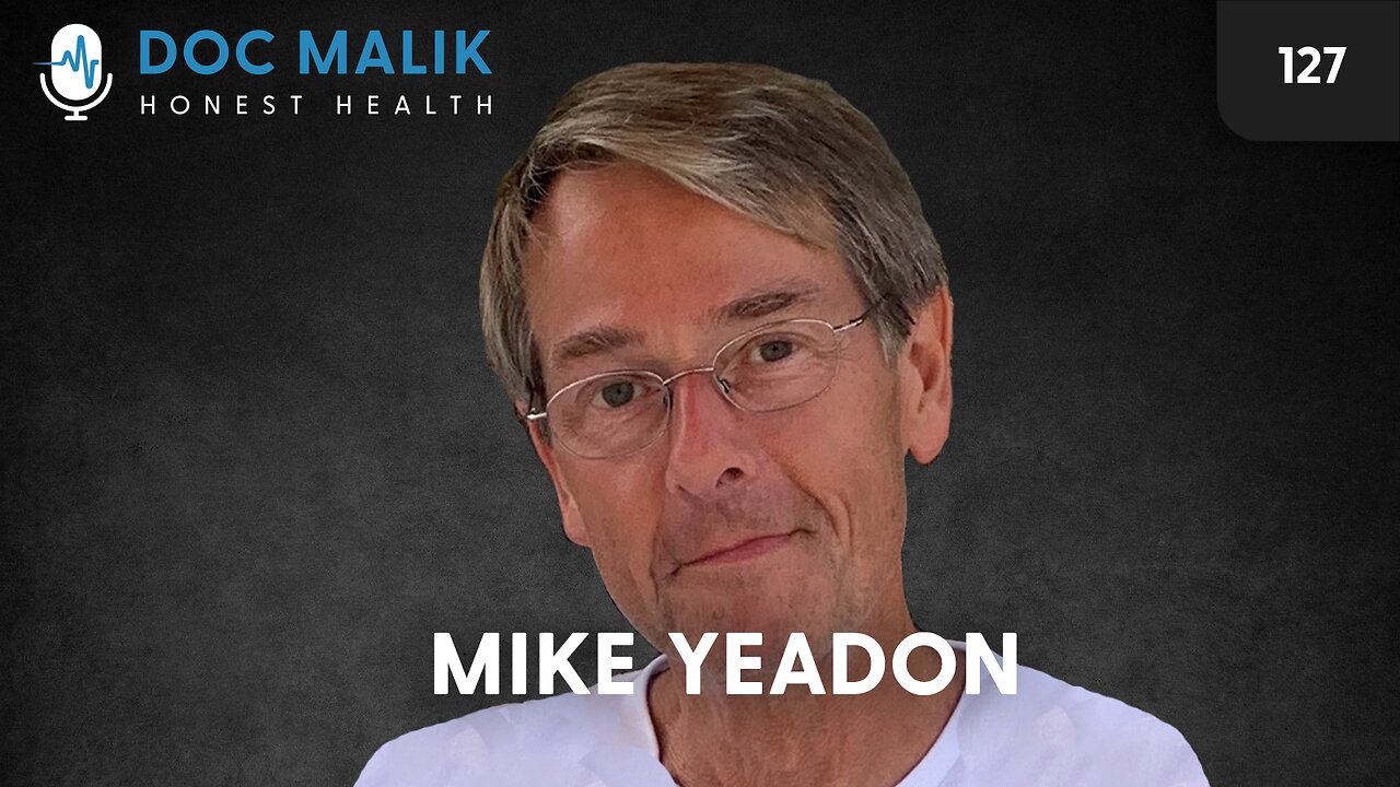 TRAILER #127 - A Conversation With Former Senior Pfizer Executive, Mike Yeadon