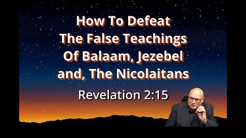 How to Expose and Defeat the Teachings of Balaam, Jezebel, and the Nicolaitans