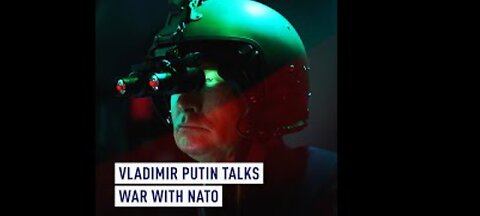 PUTIN TALKS WAR WITH N.A.T.O.