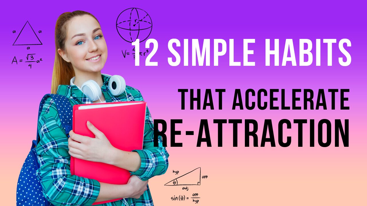 12 Simple Habits That Accelerate Re-Attraction