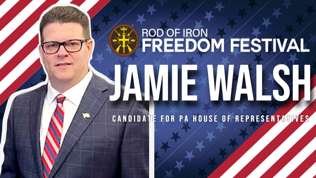 Rod of Iron Freedom Festival 2024 Jamie Walsh Candidate for PA House of Representatives