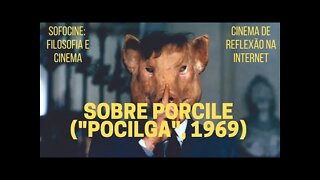 Sofocine: Filosofia e Cinema − Sobre PORCILE ("Pocilga", 1969)