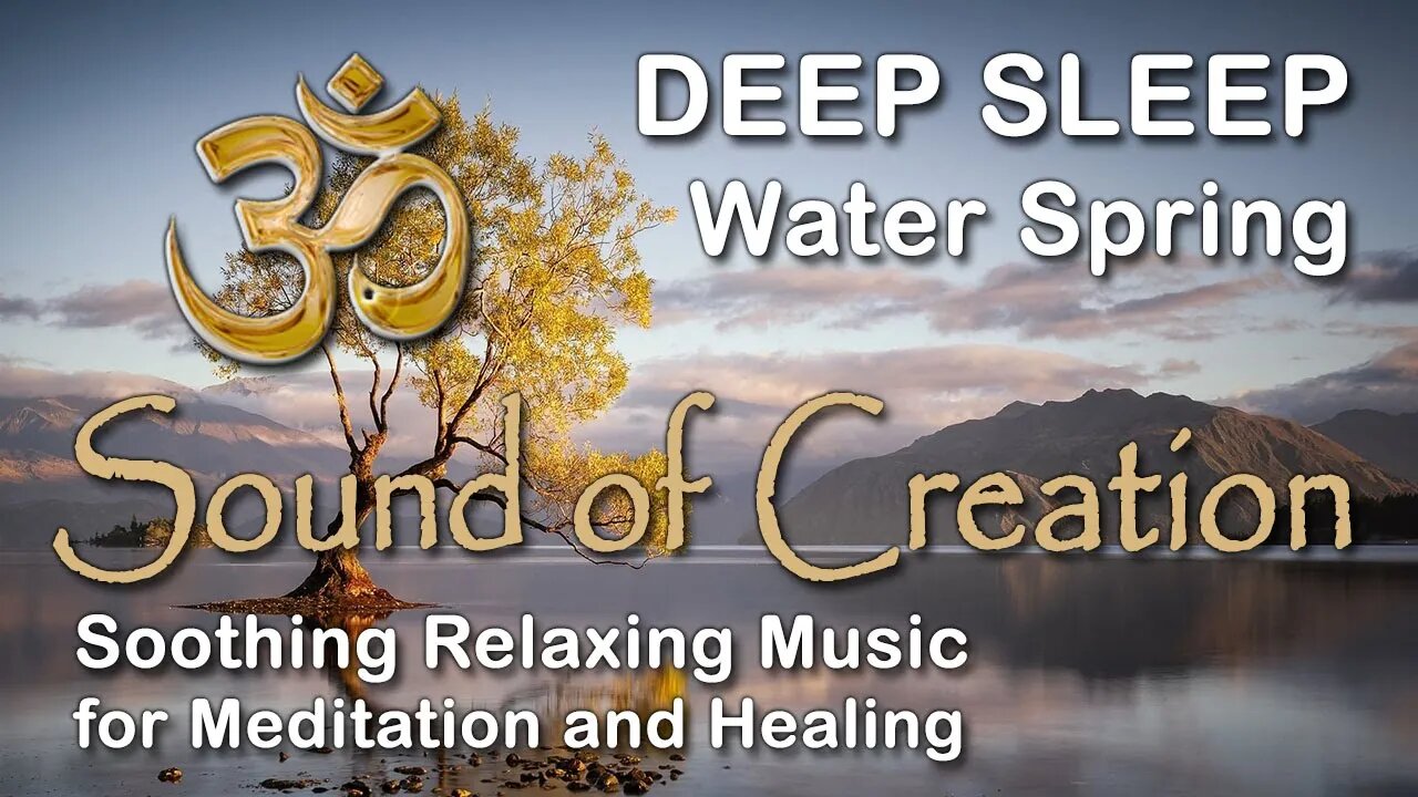 🎧 Sound Of Creation • Deep Sleep (71) • Fount • Soothing Relaxing Music for Meditation and Healing