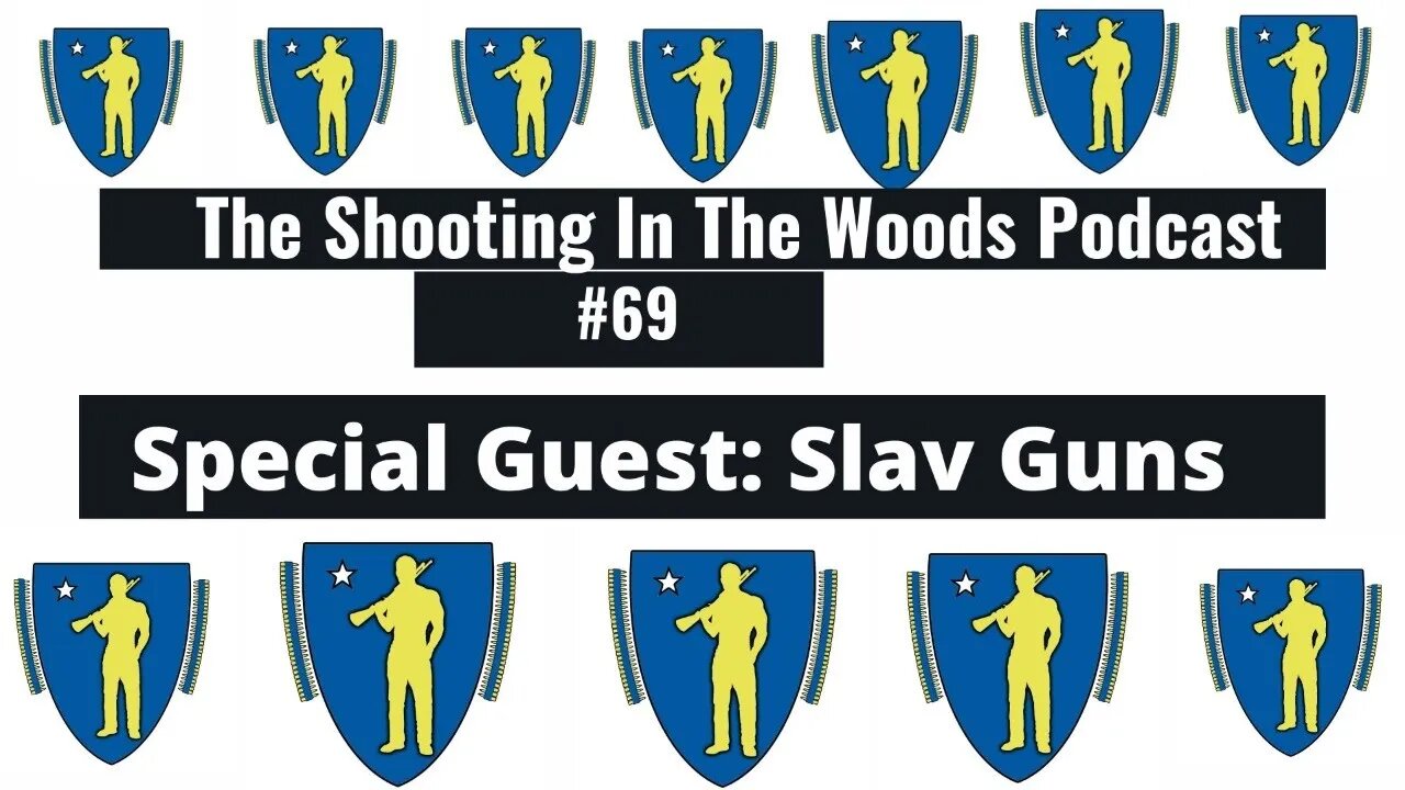 The Shooting in the Woods Podcast Episode #69 w/ SLAV GUNS