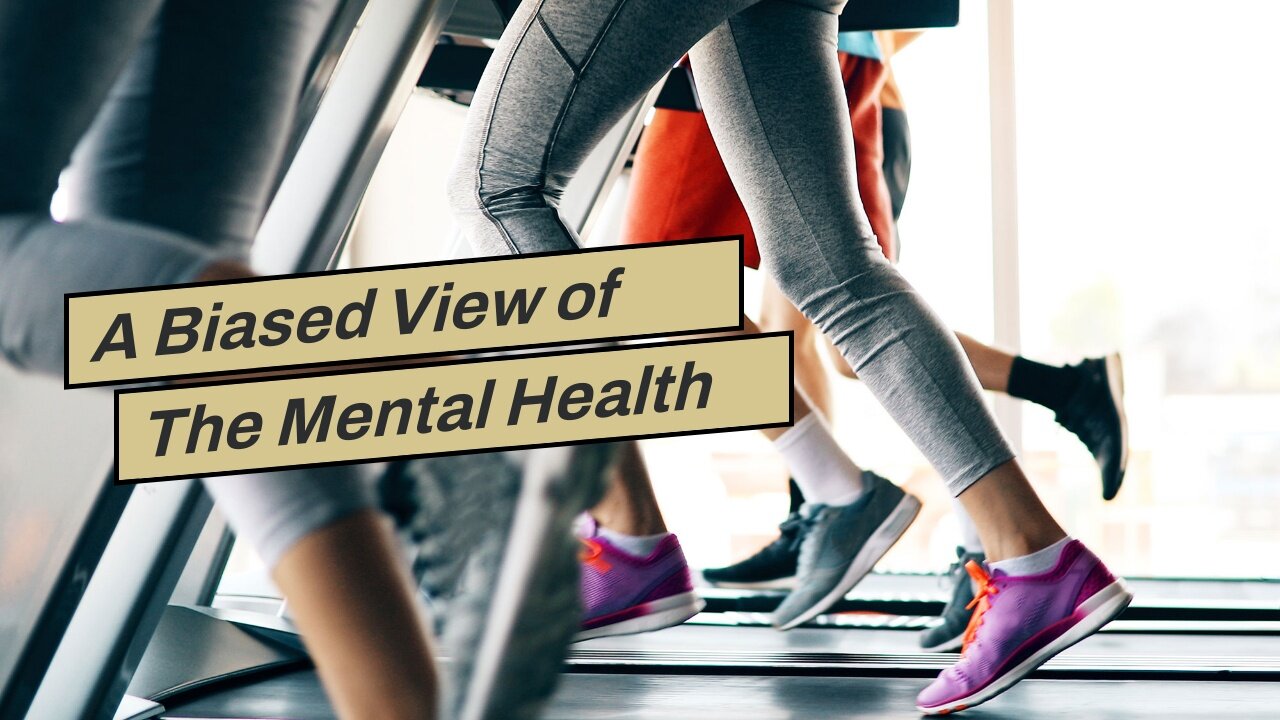 A Biased View of The Mental Health Benefits of Exercise