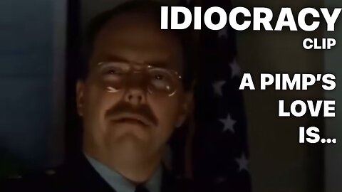 A Pimp’s Love Is Very Different From That Of A Square / IDIOCRACY
