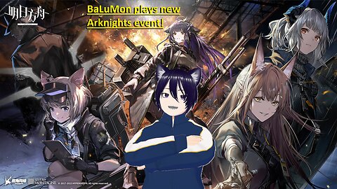 [V-Rumbler] BaLuMon PLAYS Arknights