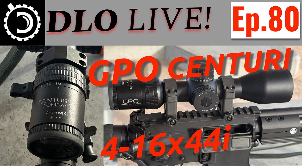 DLO Live! Ep. 70 First Look at GPO Centuri Compact 4-16x44i