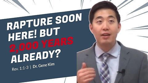 #2 RAPTURE SOON HERE! But 2,000 Years Already (Rev. 11-3) Dr. Gene Kim