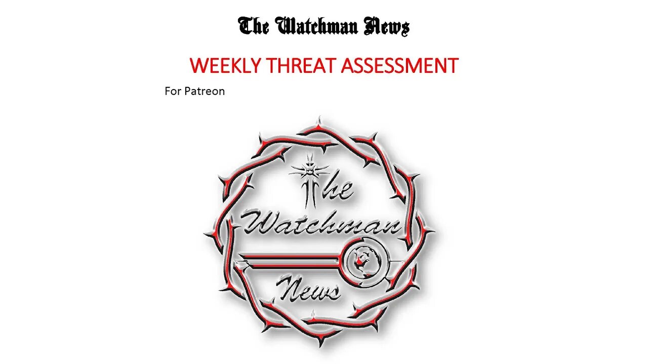 The Watchman News - 02/20/2021 Weekly Threat Assessment Video