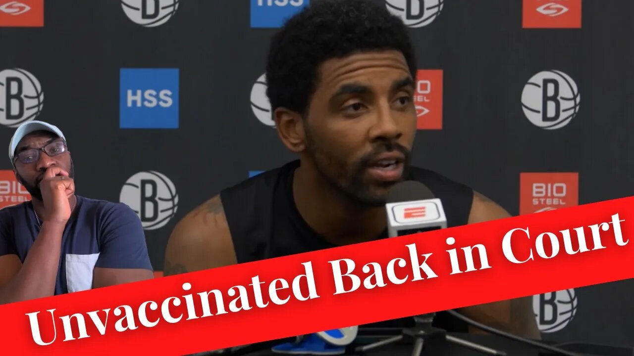 Unvaccinated for Covid, Kyrie Irving Back In Court For the Brooklyn nets