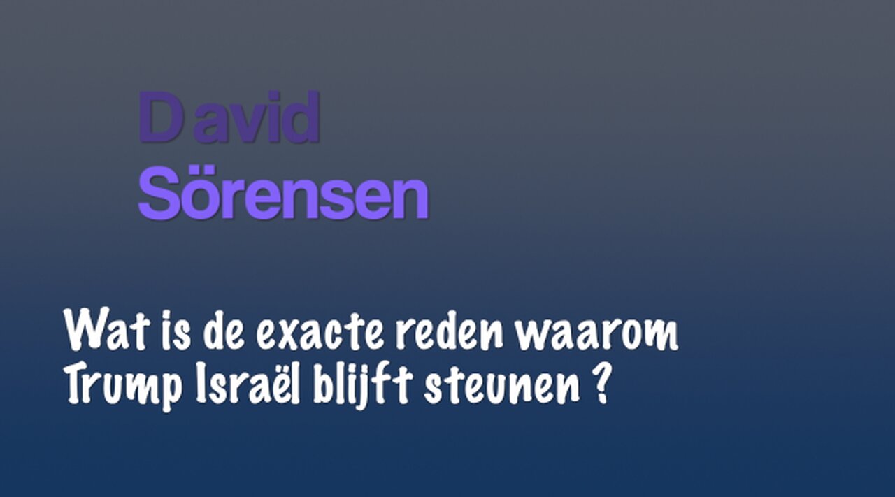 David Sörensen: Wat is de exacte reden waarom Trump Israël steunt ?