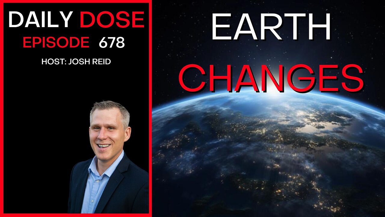 Earth Changes | Ep. 678 - Daily Dose