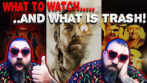 What Is Worth Watching and What is Pure Trash Movie/TV Right Now!