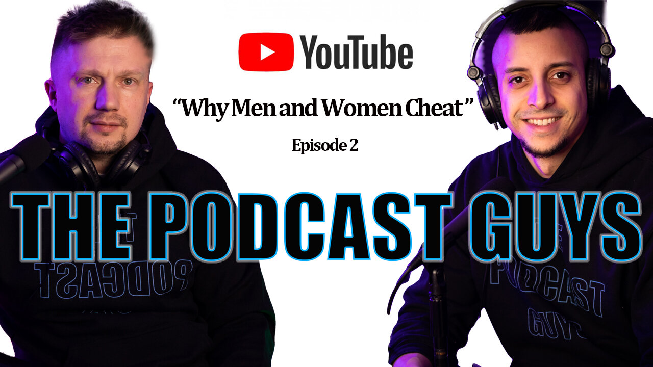 The Podcast Guys - Episode 2 - Why Men and Women Cheat