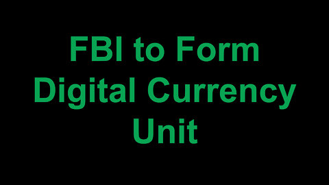 FBI to Form Digital Currency Unit