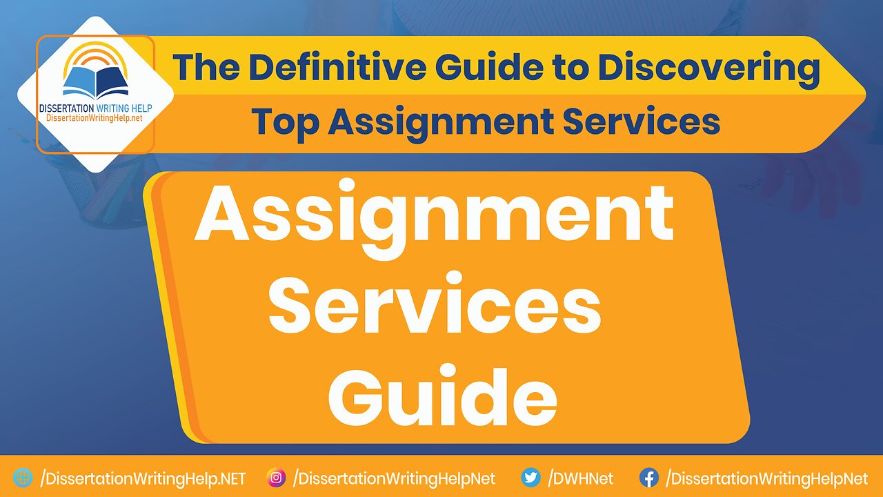 The Definitive Guide to Discovering the Top Assignment Services | DissertationWritingHelp.net
