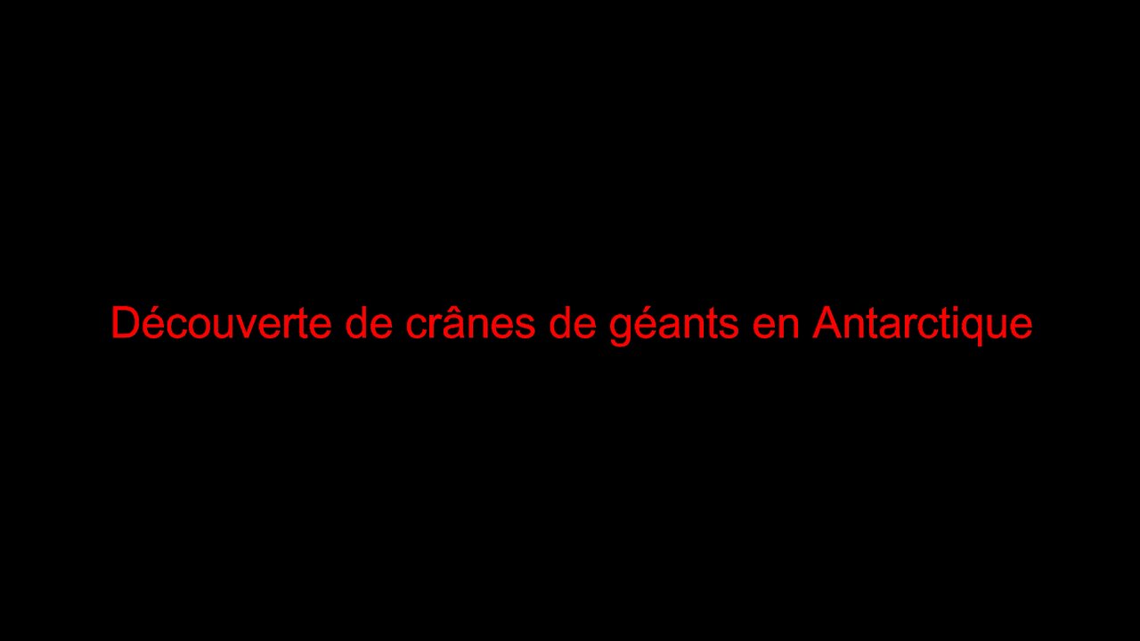 Découverte de crânes de géants en Antarctique