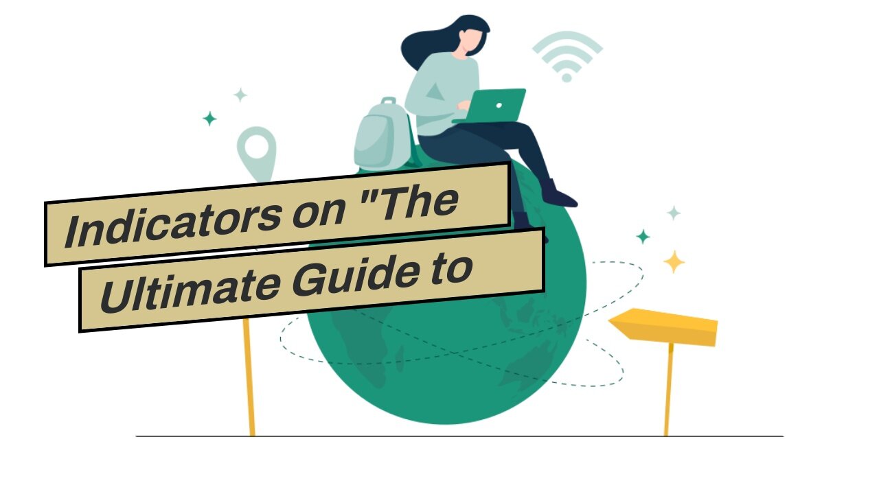 Indicators on "The Ultimate Guide to Traveling the World as a Digital Nomad" You Should Know