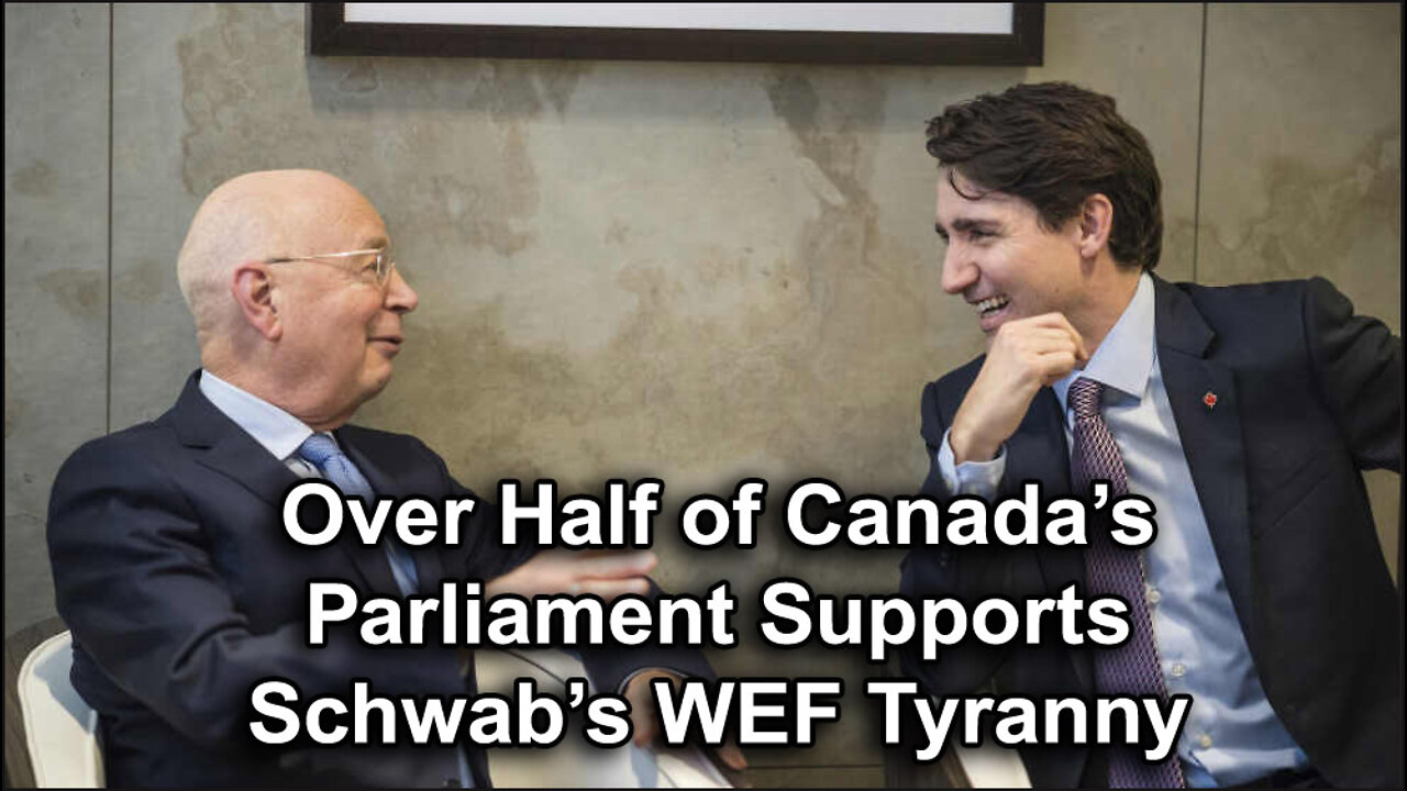 Canada's Parliament Controlled by Klaus Schwab Loyalists