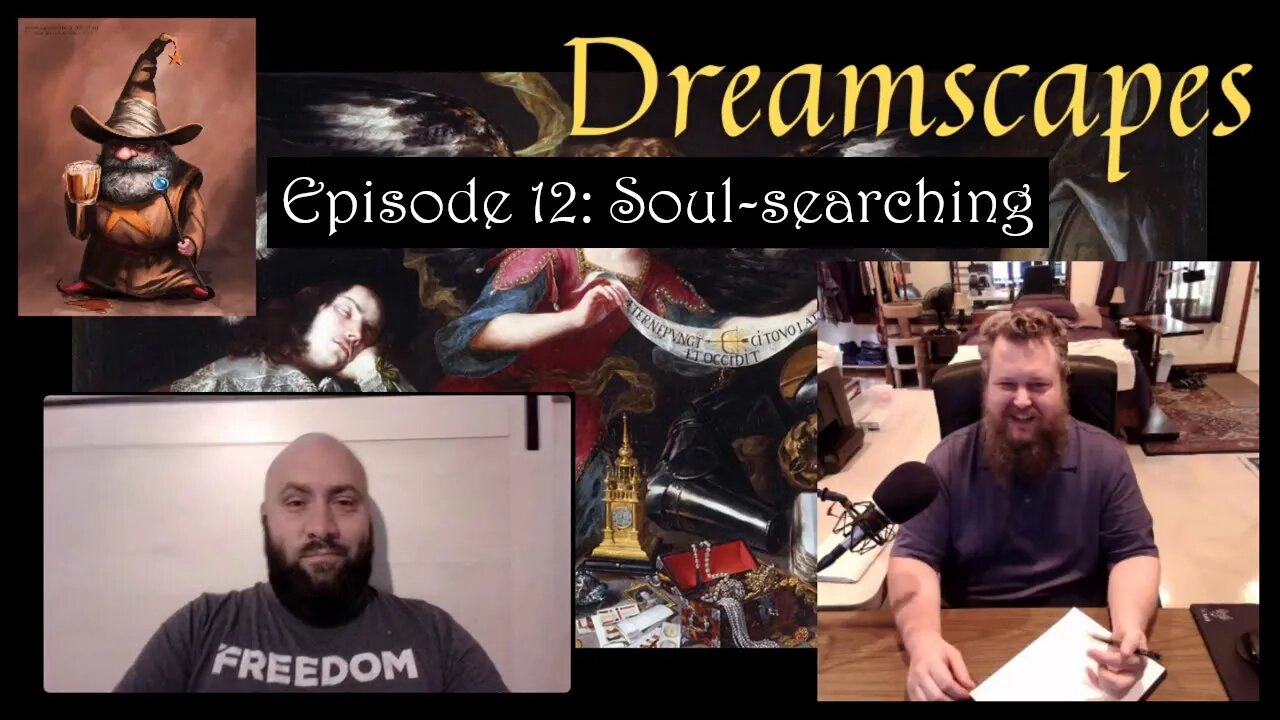 Dreamscapes Episode 12: Soul-searching